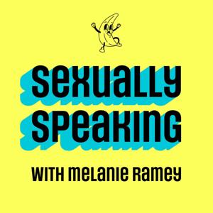 Sexually Speaking with Melanie Ramey