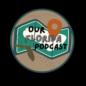 Our Florida Podcast