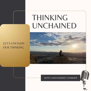 Thinking Unchained Podcast