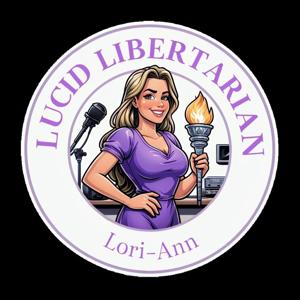 Lucid Libertarian w/ Lori-ann