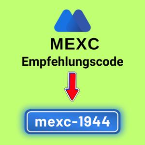 MEXC Empfehlungscode: "mexc-1944" (1.200 USDT Willkommensbonus)