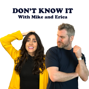 Don't Know It With Mike and Erica