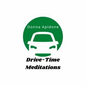 Drive-Time Meditations with Donna Apidone Podcast