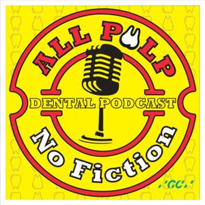 All Pulp No Fiction Dental Podcast