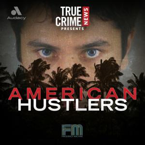 True Crime News Presents: American Hustlers