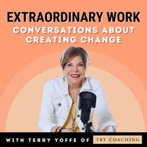 Extraordinary Work: Conversations about Creating Change