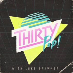 Thirty Pop by Luke Brawner