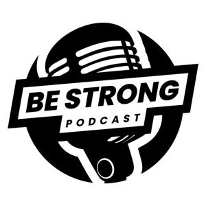 Be Strong Podcast