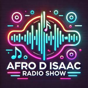 Afro D Isaac radio show