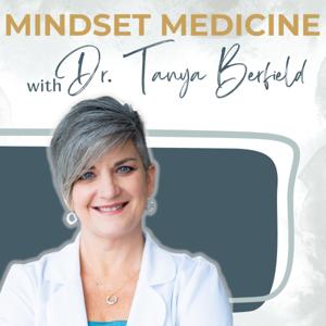 Mindset Medicine with Dr. Tanya Berfield | Healing Burnout & Anxiety for Ambitious Women