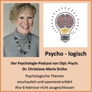 Psycho-logisch Der Psychologie-Podcast von Dr. Christiane-Maria Drühe