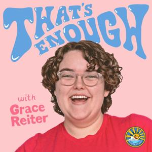 That's Enough with Grace Reiter by Stapleview Comedy