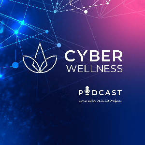 CyberWellness® Podcast