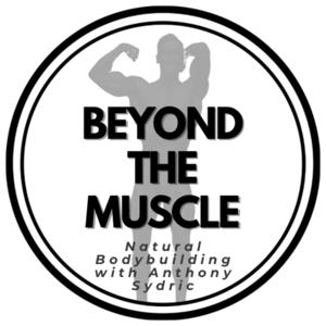 Beyond The Muscle Podcast by Anthony Sydric