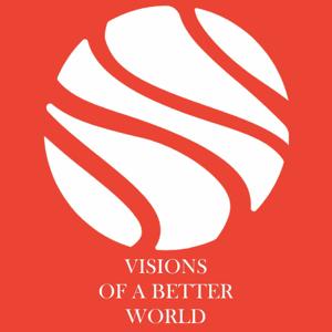Visions of a Better World