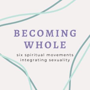 Becoming Whole: Six Spiritual Movements by Josh Proctor