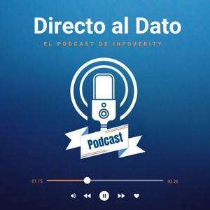 Directo al Dato: El Podcast de Infoverity