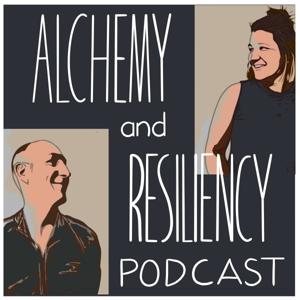 The Alchemy & Resiliency Podcast