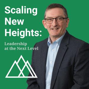 Scaling New Heights: Leadership at the Next Level