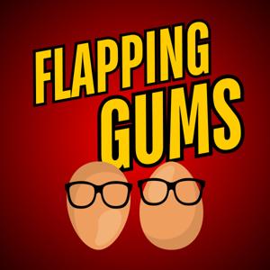 The Flapping Gums Podcast