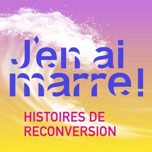 J'en ai marre ! Histoires de reconversion.