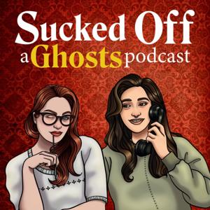 Sucked Off: A Ghosts Podcast