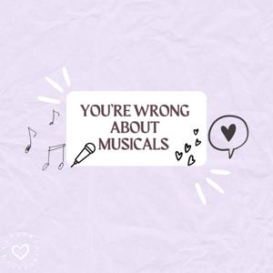 You’re wrong about musicals