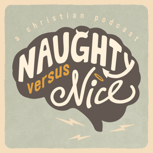 Naughty vs Nice: A Christian Podcast