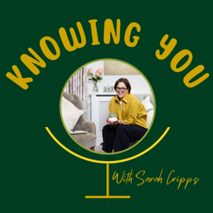 Knowing You with Sarah Cripps