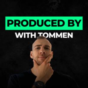Produced By with Tommen