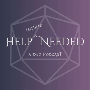 Help (Action) Needed: a dnd podcast