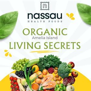 Organic Living Secrets by Nassau Health Foods Store on Amelia Island