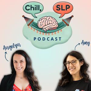 Chill, SLP: Mindset, Balance, Growth for Speech Pathologists