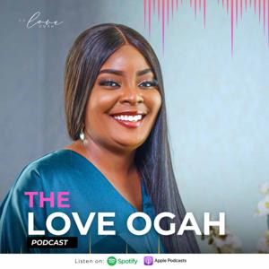 The Love Ogah Podcast