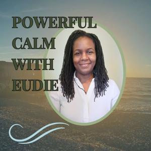 Powerful Calm With Eudie