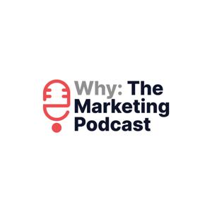 WHY: The Marketing Podcast