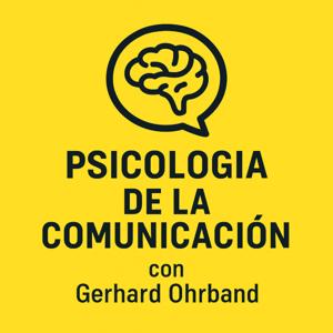 Psicología de la comunicación y RR. HH. - con Gerhard Ohrband