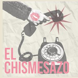 El Chismesazo