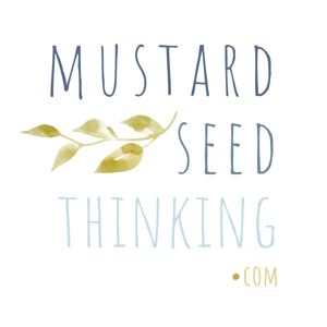 MUSTARD SEED THINKING
