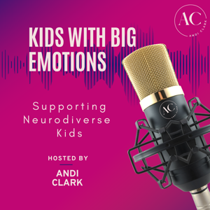 Kids with Big Emotions Podcast