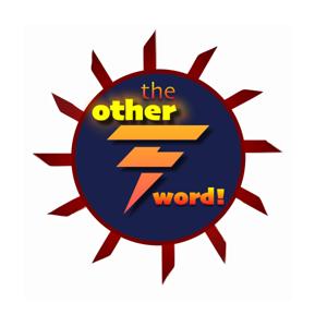 The OTHER F Word!