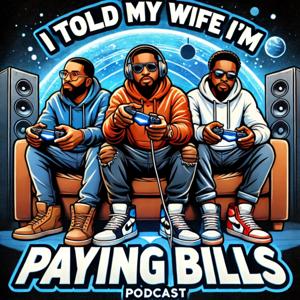I Told My Wife I'm Paying Bills