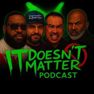 The It Doesn’t Matter Podcast