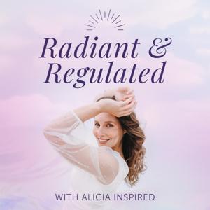Radiant and Regulated with Alicia Inspired