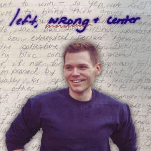 left, wrong & center.