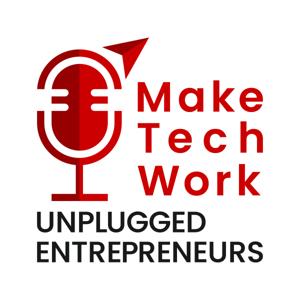 Make Tech Work: Unplugged Entrepreneurs