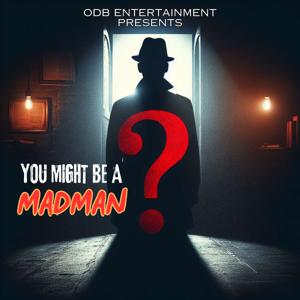 You Might Be A Madman