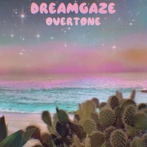 Dreamgaze Overtone