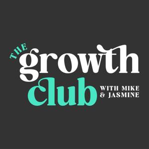 The Growth Club with Mike and Jasmine