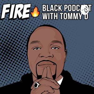 Fire Black with Tommy D